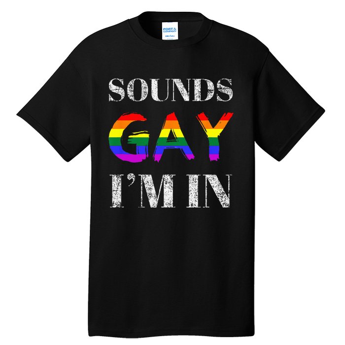 Funny Sounds Gay I'm In With Rainbow Flag Tall T-Shirt