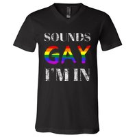 Funny Sounds Gay I'm In With Rainbow Flag V-Neck T-Shirt