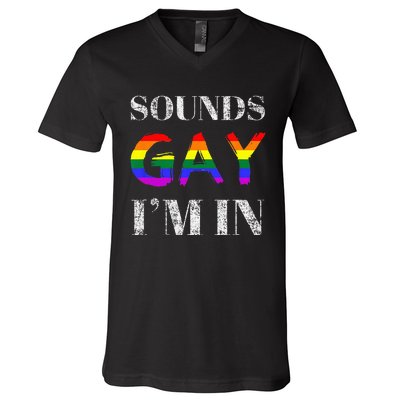 Funny Sounds Gay I'm In With Rainbow Flag V-Neck T-Shirt