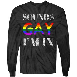 Funny Sounds Gay I'm In With Rainbow Flag Tie-Dye Long Sleeve Shirt