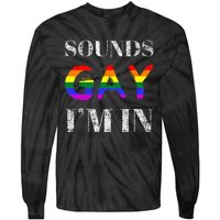 Funny Sounds Gay I'm In With Rainbow Flag Tie-Dye Long Sleeve Shirt