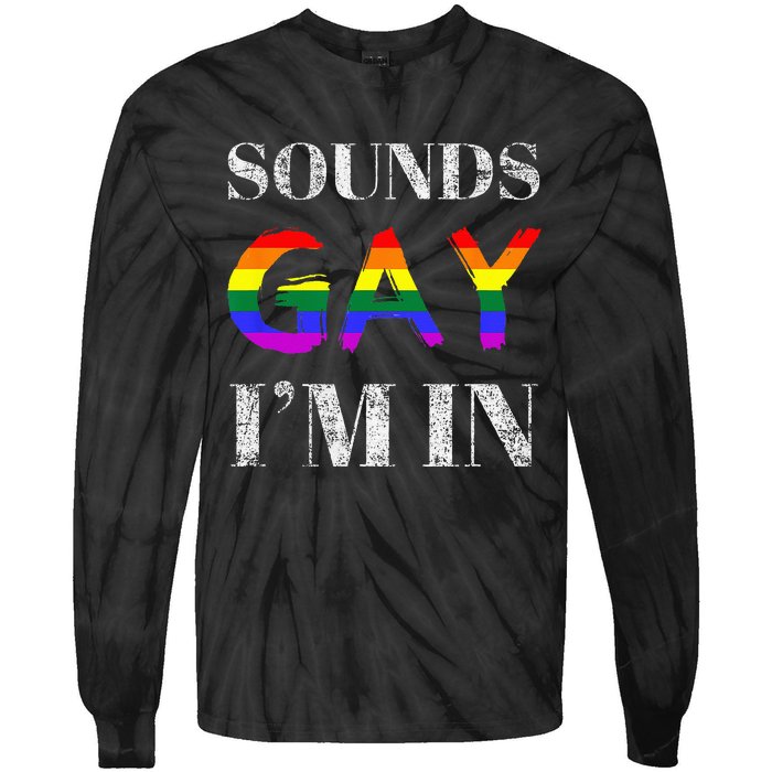 Funny Sounds Gay I'm In With Rainbow Flag Tie-Dye Long Sleeve Shirt