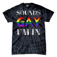 Funny Sounds Gay I'm In With Rainbow Flag Tie-Dye T-Shirt