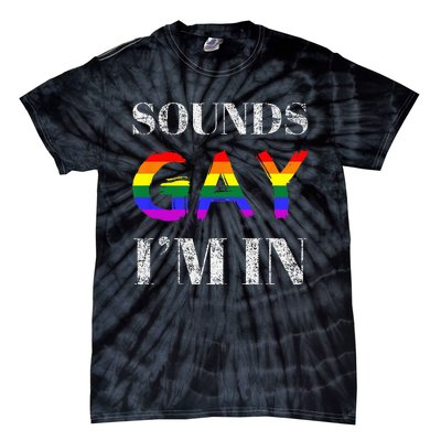 Funny Sounds Gay I'm In With Rainbow Flag Tie-Dye T-Shirt