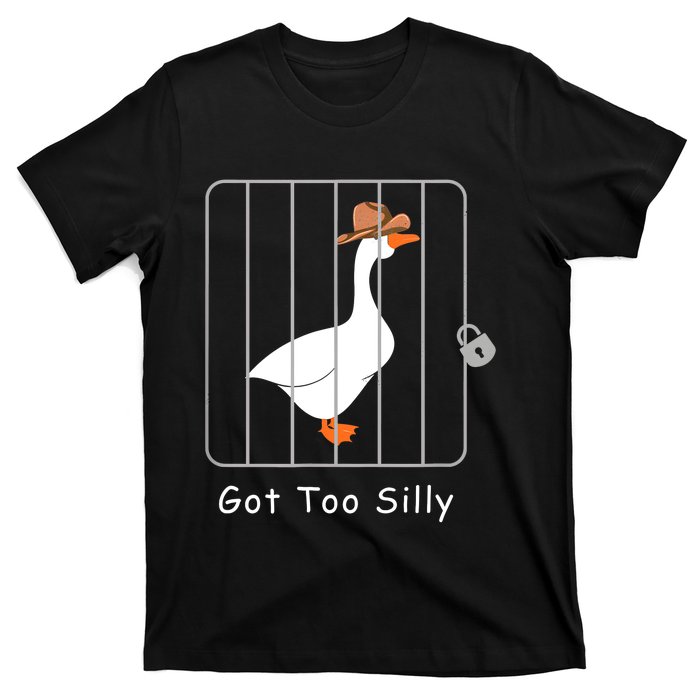 Funny Silly Goose Lover Mugshot Meme Got Too Silly T-Shirt