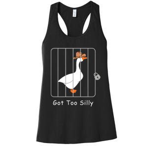 Funny Silly Goose Lover Mugshot Meme Got Too Silly Women's Racerback Tank