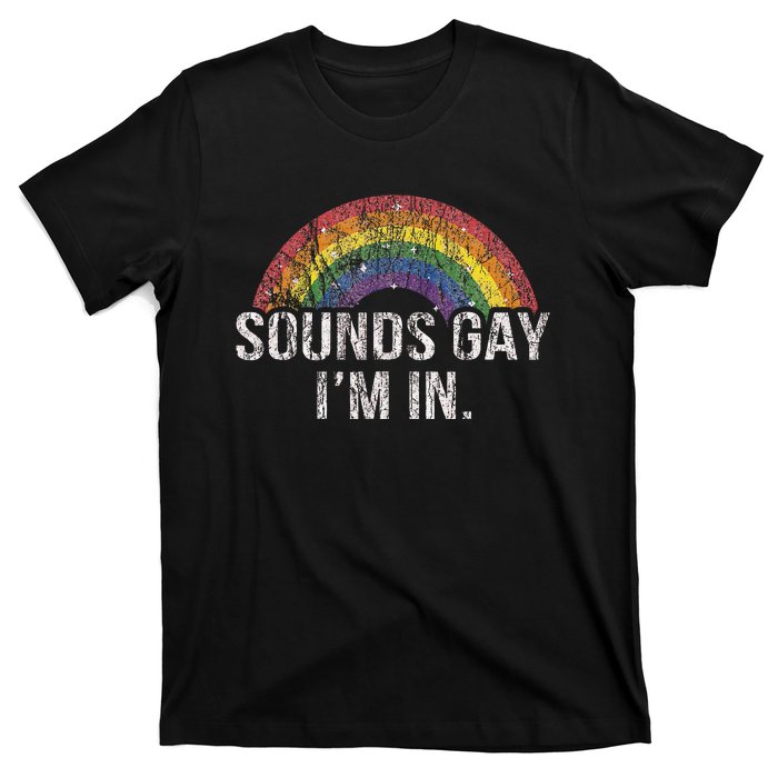 Funny Sounds Gay Im In With Rainbow Flag For Pride Month T-Shirt