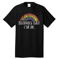 Funny Sounds Gay Im In With Rainbow Flag For Pride Month Tall T-Shirt