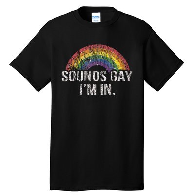 Funny Sounds Gay Im In With Rainbow Flag For Pride Month Tall T-Shirt