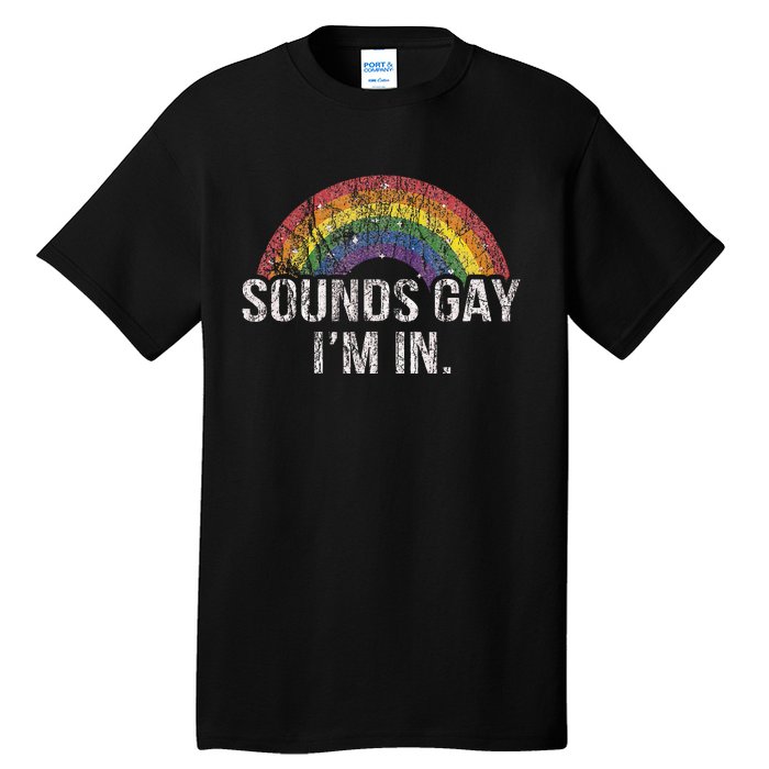 Funny Sounds Gay Im In With Rainbow Flag For Pride Month Tall T-Shirt