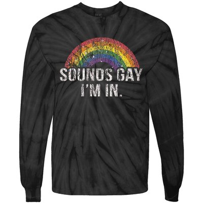 Funny Sounds Gay Im In With Rainbow Flag For Pride Month Tie-Dye Long Sleeve Shirt