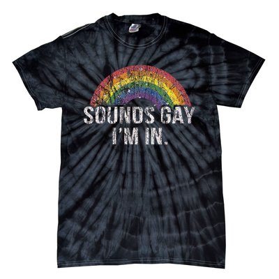 Funny Sounds Gay Im In With Rainbow Flag For Pride Month Tie-Dye T-Shirt