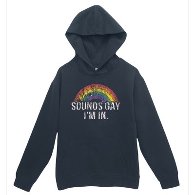 Funny Sounds Gay Im In With Rainbow Flag For Pride Month Urban Pullover Hoodie