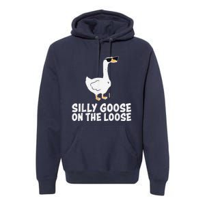 Funny Silly Goose On The Loose Premium Hoodie