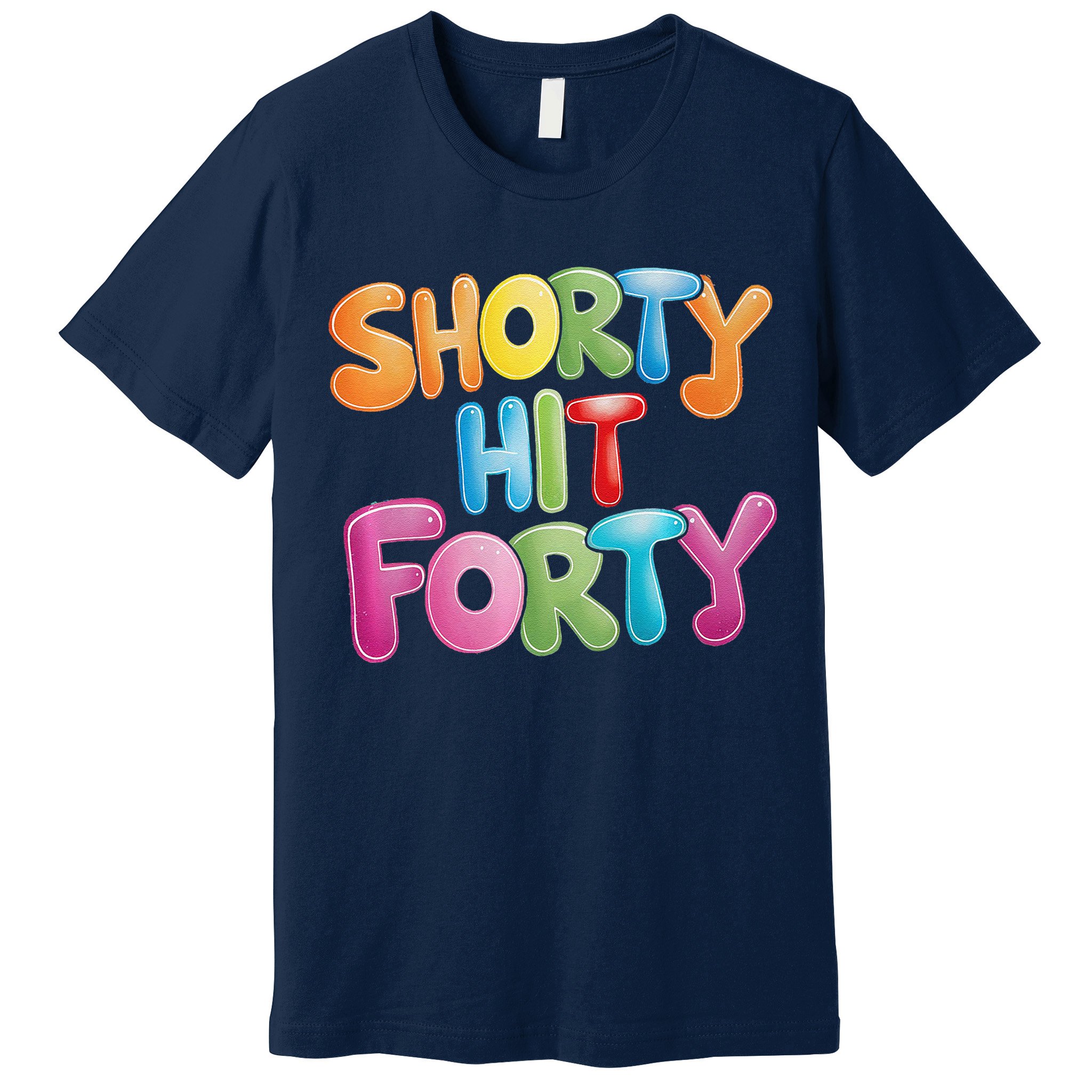Funny Shorty Hit Forty 40th Birthday Gifts Premium Premium T-Shirt