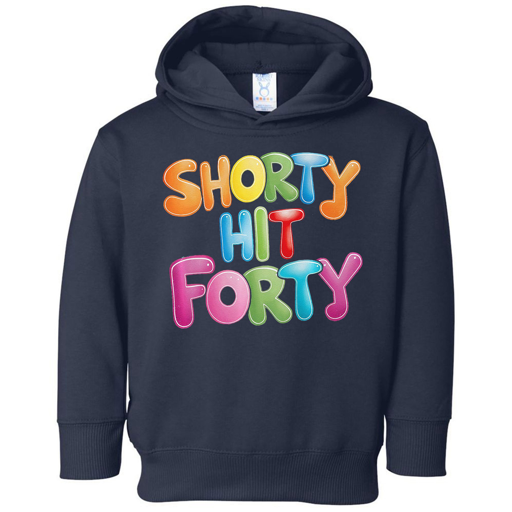Funny Shorty Hit Forty 40th Birthday Gifts Premium Toddler Hoodie