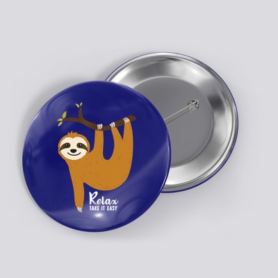 Funny Sloth Hanging On A Tree Gift Funny Sloth Lover Relax Take It Easy Gift Button