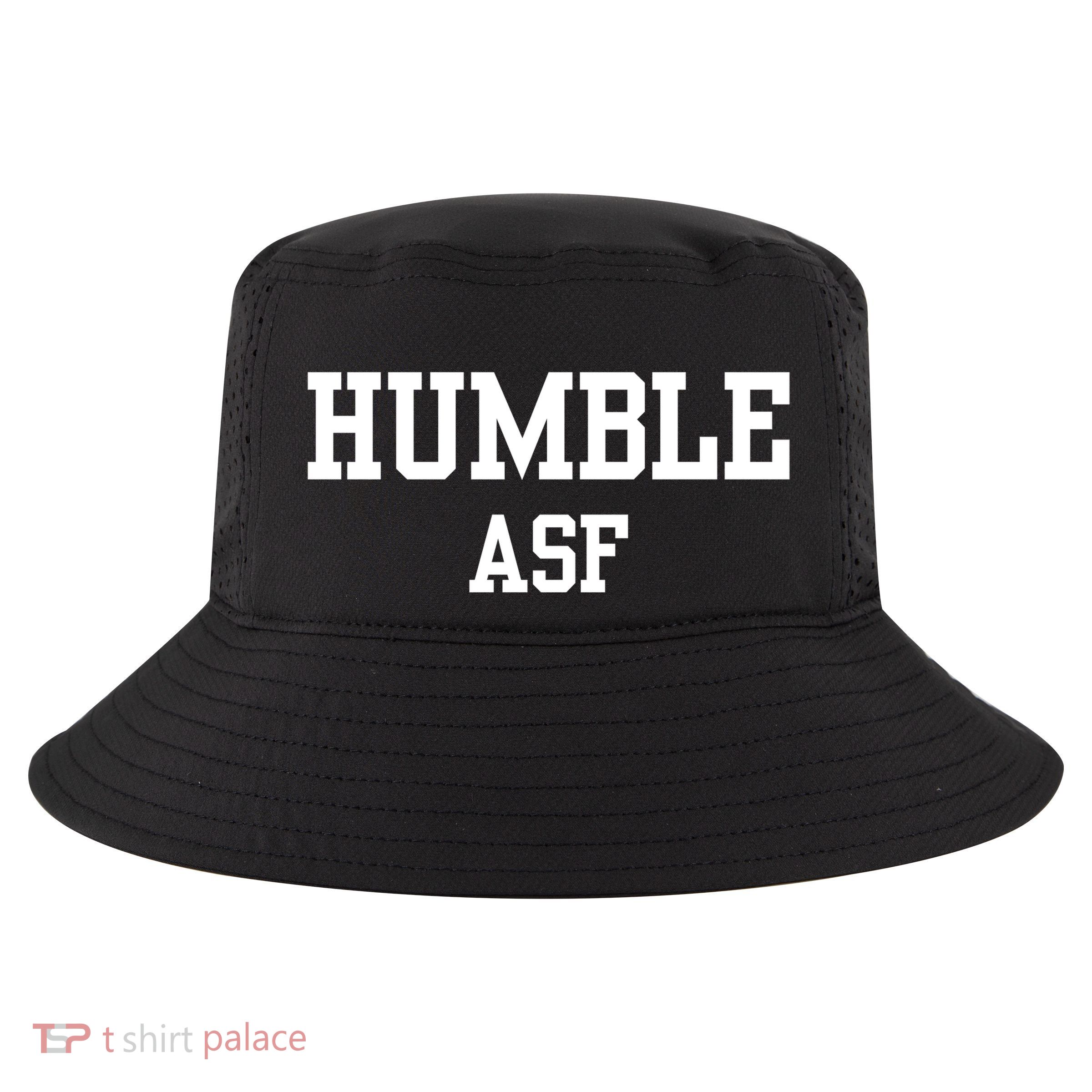 Funny Saying Humble Asf Cool Comfort Performance Bucket Hat