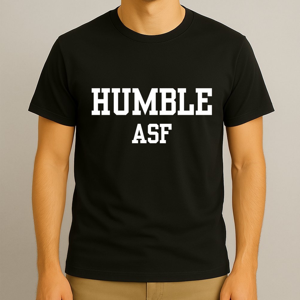 Funny Saying Humble Asf T-Shirt