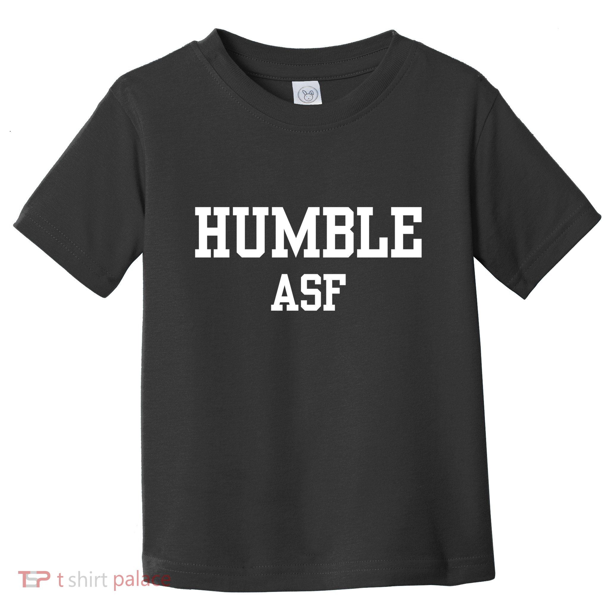 Funny Saying Humble Asf Toddler T-Shirt