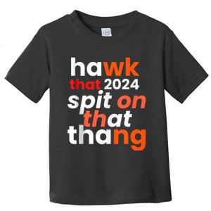 Funny Style Hawk Tuah 24 Spit On That Thang Toddler T-Shirt