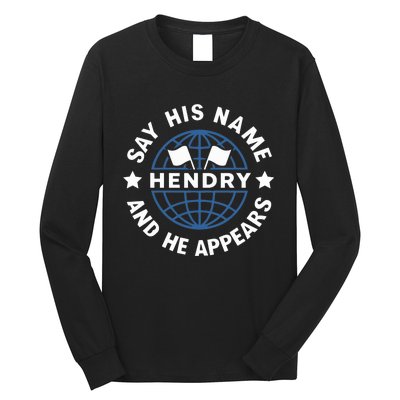 Funny Say His Name And He Appears Joe Hendry Long Sleeve Shirt