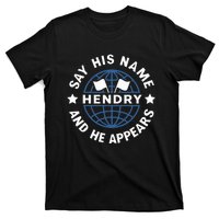 Funny Say His Name And He Appears Joe Hendry T-Shirt