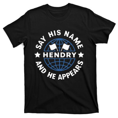 Funny Say His Name And He Appears Joe Hendry T-Shirt