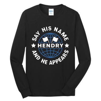 Funny Say His Name And He Appears Joe Hendry Tall Long Sleeve T-Shirt