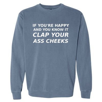 Funny Saying Happy Know It Clap Ass Cheeks Joke Humor Gift Garment-Dyed Sweatshirt