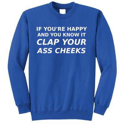 Funny Saying Happy Know It Clap Ass Cheeks Joke Humor Gift Sweatshirt