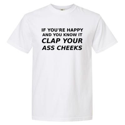 Funny Saying Happy Know It Clap Ass Cheeks Joke Humor Gift Garment-Dyed Heavyweight T-Shirt