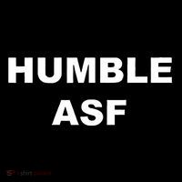 Funny Saying Humble Asf T-Shirt