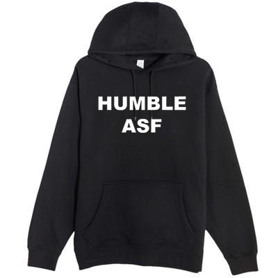 Funny Saying Humble Asf Premium Pullover Hoodie