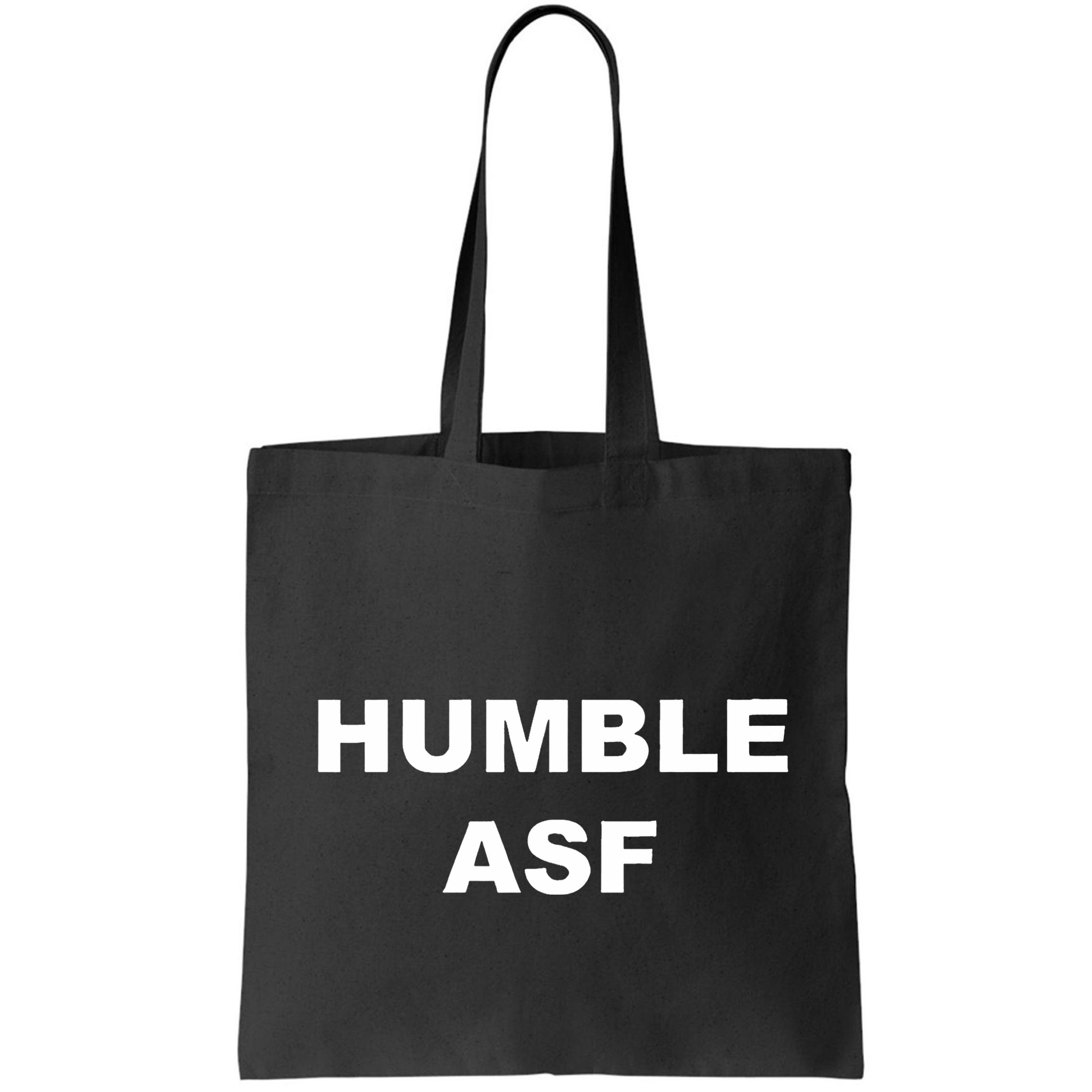 Funny Saying Humble Asf Bag