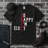 Funny So Happy I Am Sixty Shit 60th Birthday Born In 1962 Tall T-Shirt