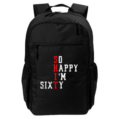 Funny So Happy I Am Sixty Shit 60th Birthday Born In 1962 Backpack