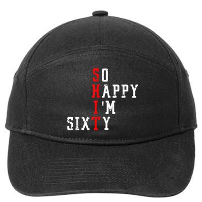 Funny So Happy I Am Sixty Shit 60th Birthday Born In 1962 7-Panel Snapback Hat