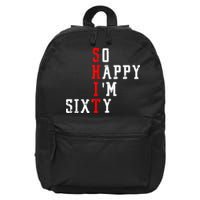 Funny So Happy I Am Sixty Shit 60th Birthday Born In 1962 16 in Basic Backpack