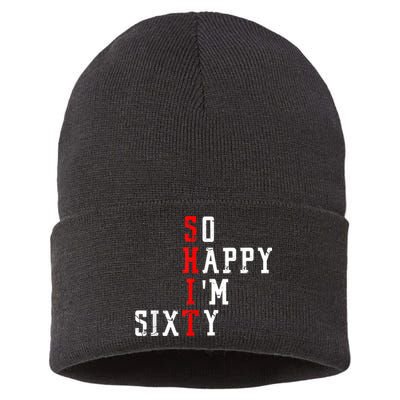 Funny So Happy I Am Sixty Shit 60th Birthday Born In 1962 Sustainable Knit Beanie