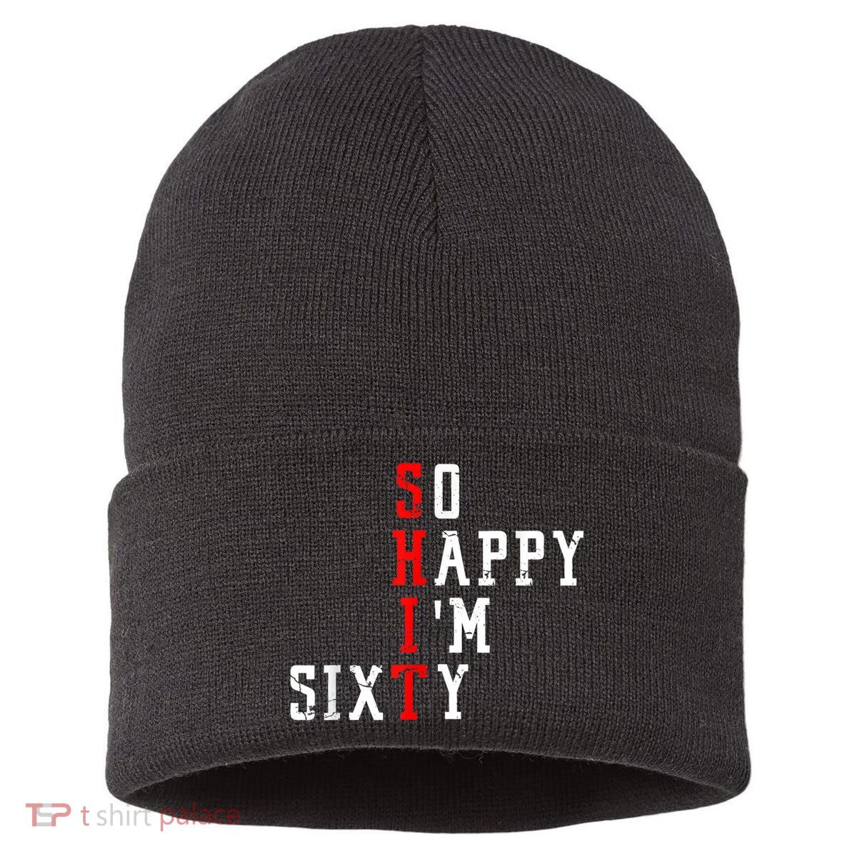 Funny So Happy I Am Sixty Shit 60th Birthday Born In 1962 Sustainable Knit Beanie