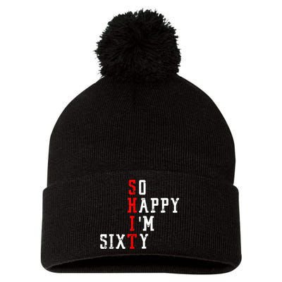 Funny So Happy I Am Sixty Shit 60th Birthday Born In 1962 Pom Pom 12in Knit Beanie