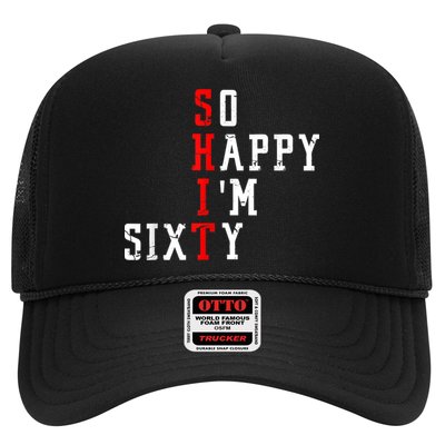 Funny So Happy I Am Sixty Shit 60th Birthday Born In 1962 Trucker Hat