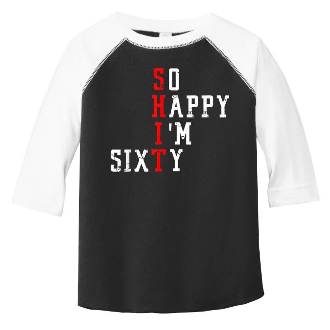 Funny So Happy I Am Sixty Shit 60th Birthday Born In 1962 Toddler Fine Jersey T-Shirt