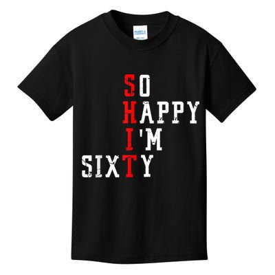 Funny So Happy I Am Sixty Shit 60th Birthday Born In 1962 Kids T-Shirt