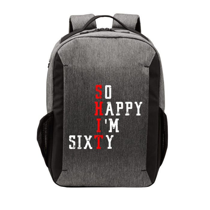 Funny So Happy I Am Sixty Shit 60th Birthday Born In 1962 Vector Backpack