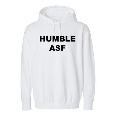 Funny Saying Humble Asf Garment-Dyed Fleece Hoodie