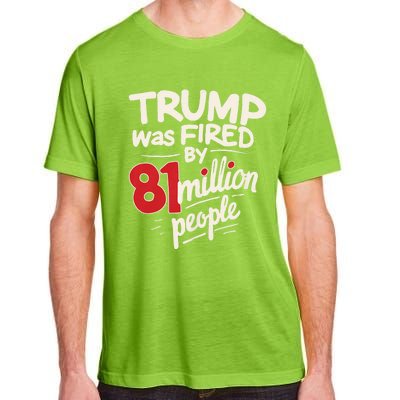 Funny Sarcastic Humor Trump Was Fired By 81 Million People Adult ChromaSoft Performance T-Shirt