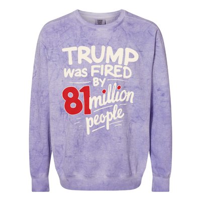 Funny Sarcastic Humor Trump Was Fired By 81 Million People Colorblast Crewneck Sweatshirt