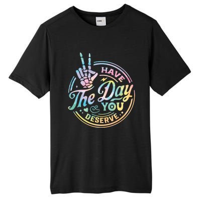 Funny Sarcastic Have The Day You Deserve Tie Dye Gift Tall Fusion ChromaSoft Performance T-Shirt